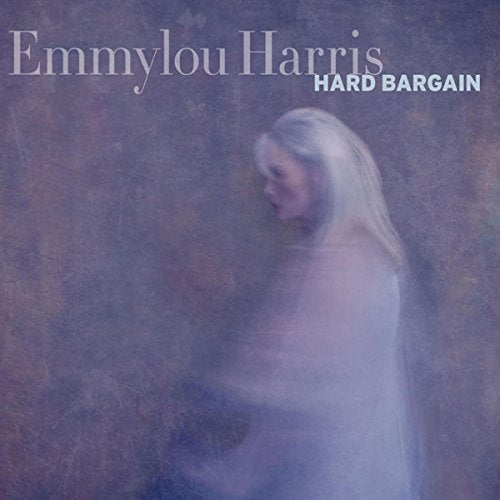 EMMYLOU HARRIS - HARD BARGAIN