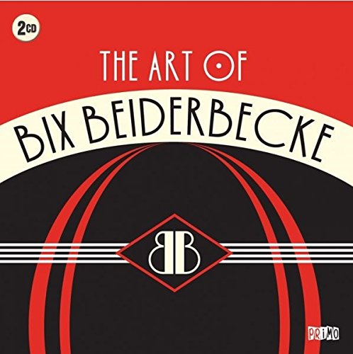 BEIDERBECKE,BIX - THE ART OF BIX BEIDERBECKE