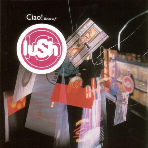 LUSH - 1989-1996 CIAO! BEST OF LUSH