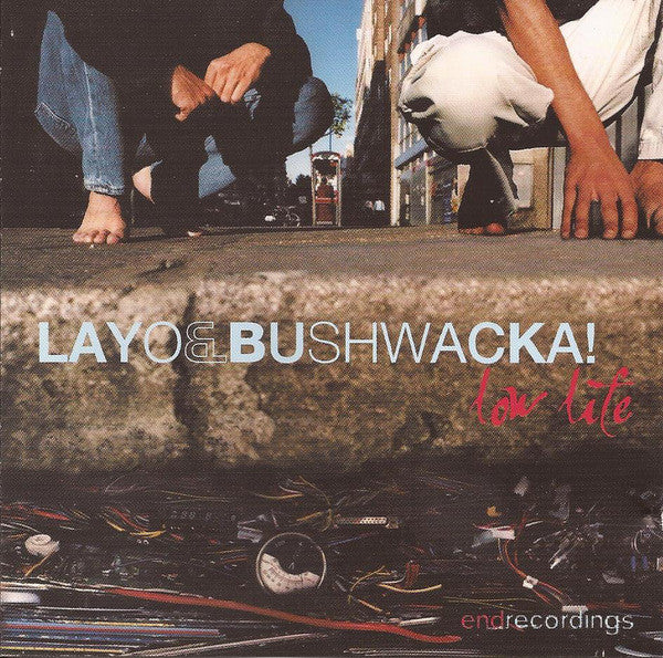 LAYO & BUSHWACKA!  - LOW LIFE