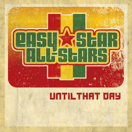 EASY STAR ALL-STARS  - UNTIL THAT DAY