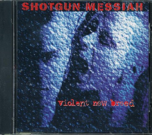 SHOTGUN MESSIAH - VIOLENT NEW BREED