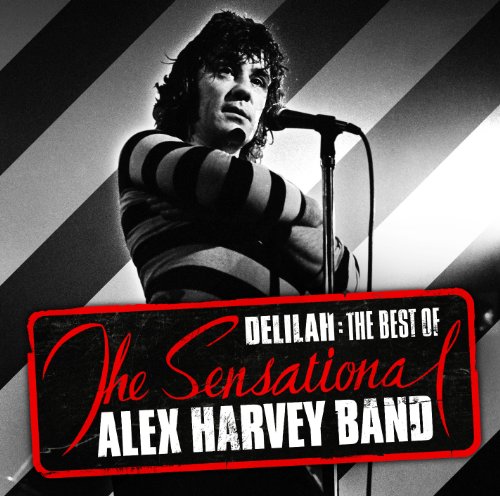 SENSATIONAL ALEX HARVEY BAND - DELILAH: THE BEST OF