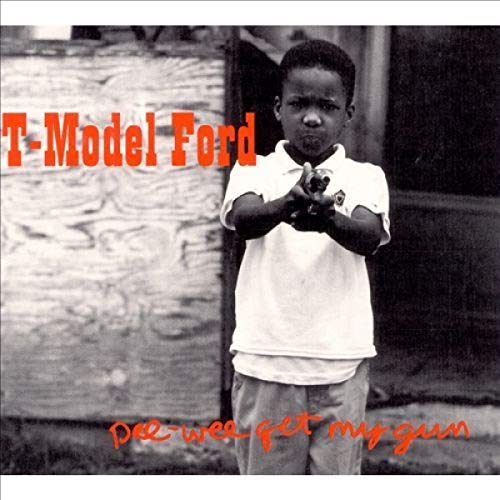 T-MODEL FORD - PEE-WEE GET MY GUN [VINYL]
