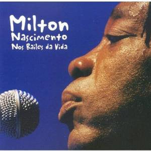 NASCIMENTO, MILTON  - NOS BAILES DA VIDA