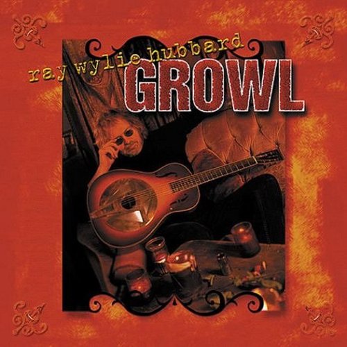 HUBBARD, RAY WYLIE - GROWL