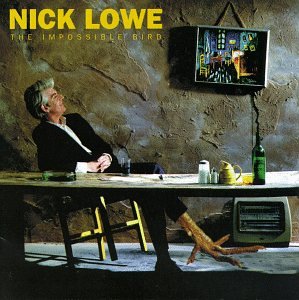 LOWE, NICK - IMPOSSIBLE BIRD