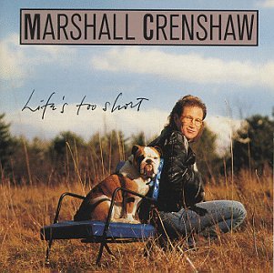 CRENSHAW, MARSHALL - LIFES TOO SHORT