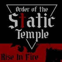ORDER OF THE STATIC TEMPLE - RISE IN FIRE [CD]