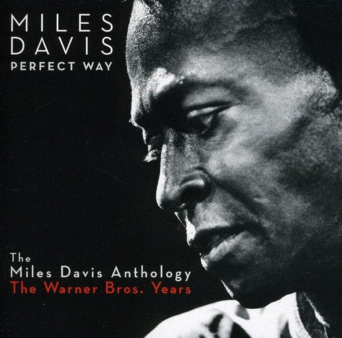 MILES DAVIS - PERFECT WAY: THE MILES DAVIS ANTHOLOGY - THE WARNER BROS. YEARS