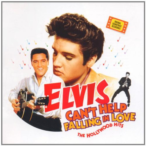 PRESLEY, ELVIS - CAN'T HELP FALLING IN LOVE:  THE HOLLYWOOD HITS