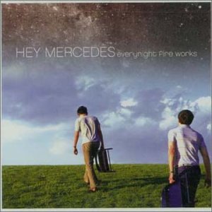 HEY MERCEDES - EVERYNIGHT FIRE WORKS