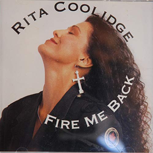 COOLIDGE, RITA  - FIRE ME BACK