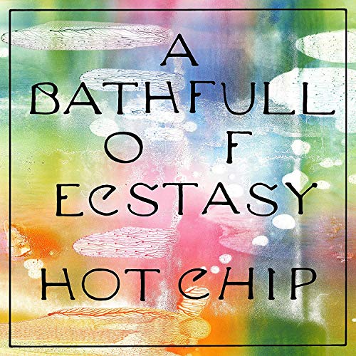 HOT CHIP - BATH FULL OF ECSTASY