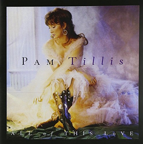 TILLIS, PAM - ALL OF THIS LOVE