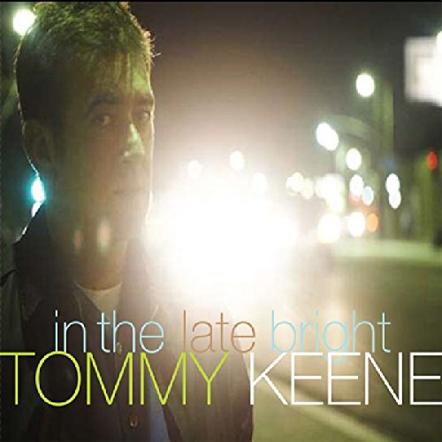 KEENE, TOMMY - IN THE LATE BRIGHT