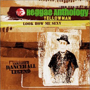 YELLOWMAN - YELLOWMAN - LOOK HOW ME SEXY