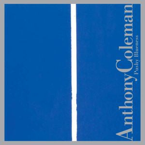 COLEMAN, ANTHONY - PUSHY BLUENESS