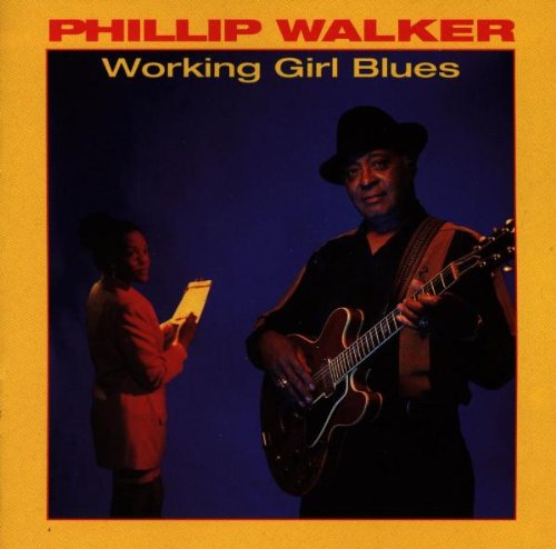 WALKER, PHILIP  - WORKING GIRL BLUES