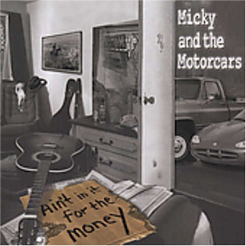 MICKY & THE MOTORCARS  - AIN'T IN IT FOR THE MONEY