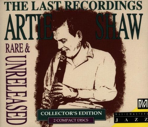 SHAW, ARTIE - LAST RECORDINGS: RARE & UNRELEASED