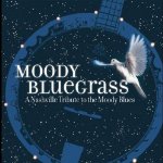 MOODY BLUEGRASS - A NASHVILLE TRIBUTE TO THE MOODY BLUES