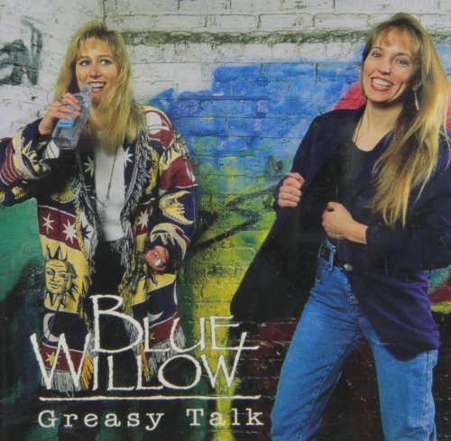BLUE WILLOW (WHISTLER) - GREASY TALK