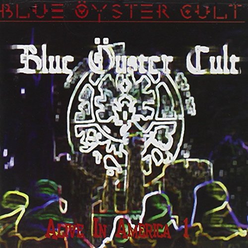 BLUE OYSTER CULT - ALIVE IN AMERICA - PT. 1