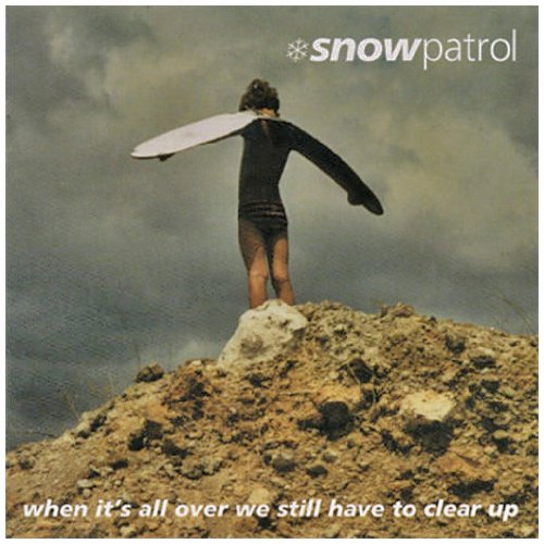 SNOW PATROL - WHEN ITS ALL OVER WE STILL HAV