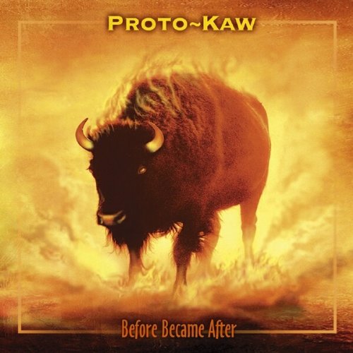 PROTO-KAW - BEFORE BECAME AFTER