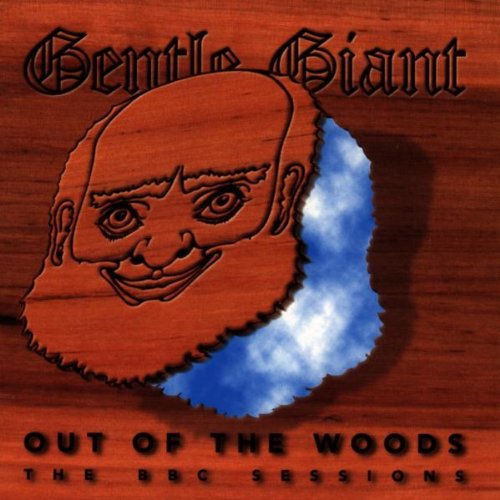 GENTLE GIANT - OUT OF THE WOODS: BBC SESSIONS