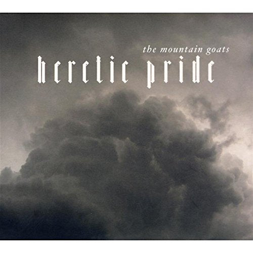 MOUNTAIN GOATS - HERETIC PRIDE