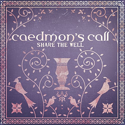 CAEDMON'S CALL - SHARE THE WELL