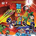 SNDTRK - TEEN TITANS GO! VS TEEN TITANS (LTD)