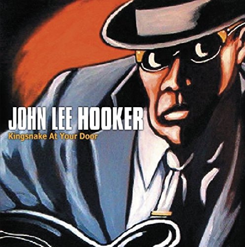 LEE HOOKER, JOHN - KINGSNAKE AT YOUR DOOR