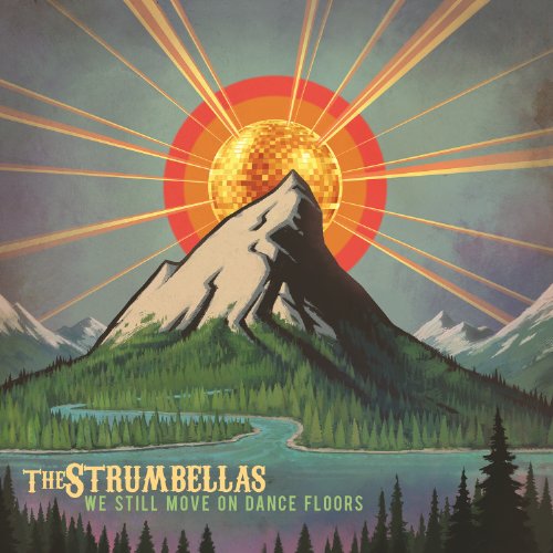 THE STRUMBELLAS - WE STILL MOVE ON THE DANCE FLOORS