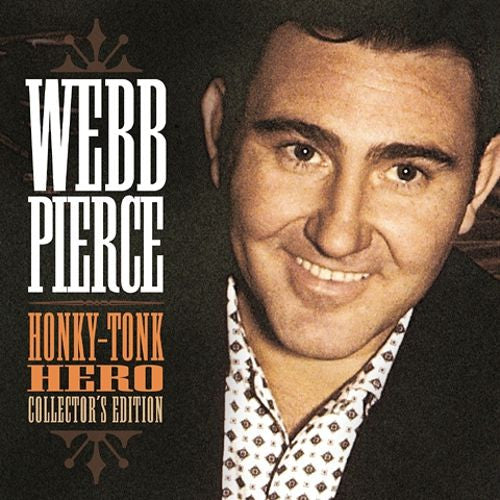 PIERCE, WEBB  - HONKY-TONK HERO: COLLECTOR'S EDITION