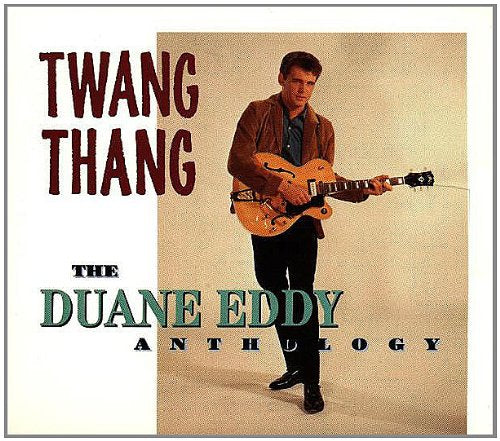 DUANE EDDY - TWANG THANG: ANTHOLOGY