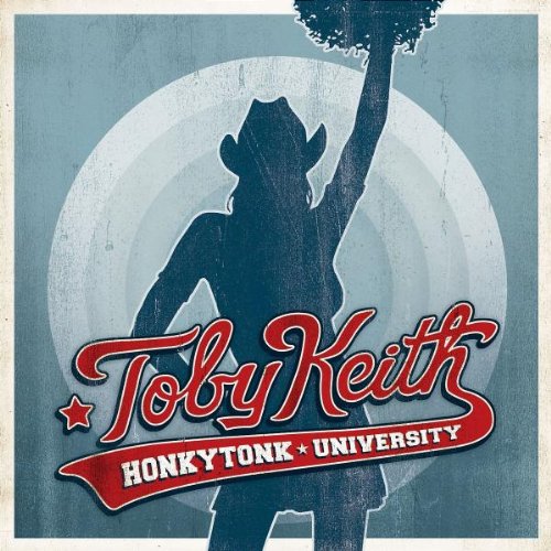 KEITH, TOBY - TOBY KEITH: HONKYTONK UNIVERSITY