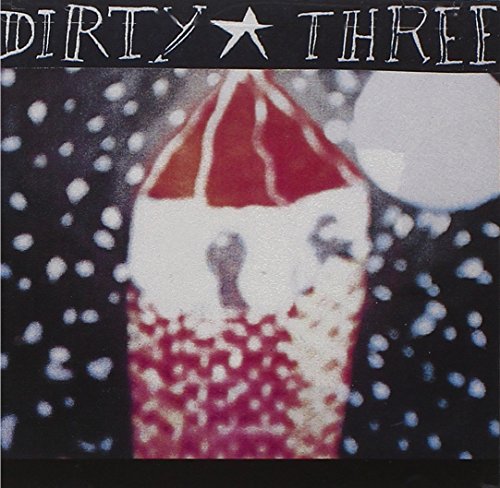 DIRTY THREE - DIRTY THREE