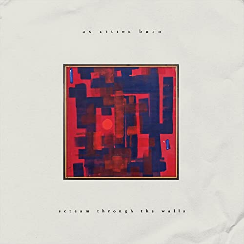AS CITIES BURN - SCREAM THROUGH THE WALLS (CD)