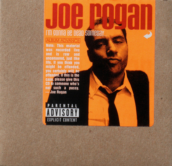 ROGAN, JOE  - I'M GONNA BE DEAD SOMEDAY