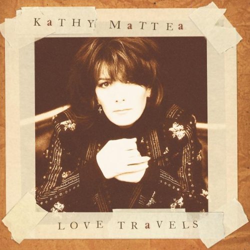 MATTEA, KATHY - LOVE TRAVELS