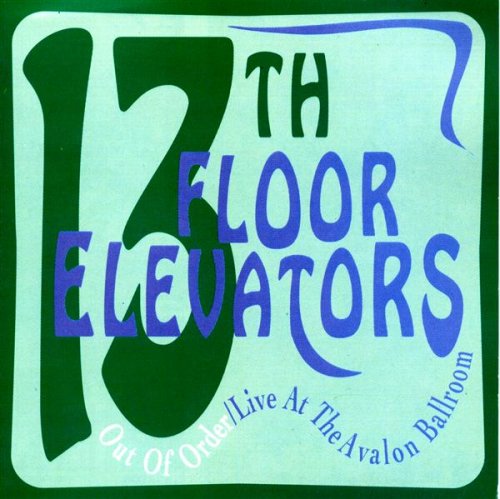 13TH FLOOR ELEVATORS - OUT OF ORDER: LIVE AT THE AVALON BALLROOM