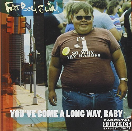FATBOY SLIM  - YOU'VE COME A LONG WAY BABY