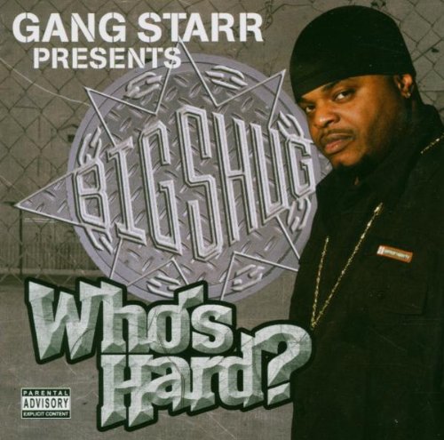 GANGSTARR PRESENTS: BIG SHUG - WHO'S HARD?