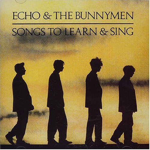 ECHO & THE BUNNYMEN - SONGS TO LEARN AND SING