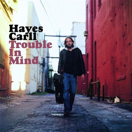 CARLL, HAYES - TROUBLE IN MIND