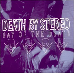 DEATH BY STEREO - DAY OF THE DEATH