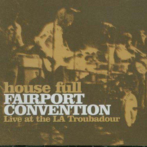 FAIRPORT CONVENTION - 1970: HOUSE FULL: LIVE AT THE